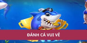 Đánh cá vui vẻ – Game giải trí hot nhất năm 2025 