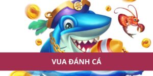 Vua Đánh Cá – Trải Nghiệm Săn Thưởng Đỉnh Cao